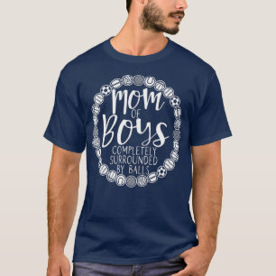 Camiseta Boy Mom Of Boys Completely Surrounded By Balls