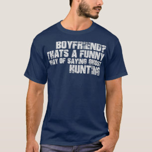 Camiseta Boyfriend Es Una Forma Graciosa De Decir Ghost Hun