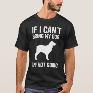 Camiseta Boykin Spaniel dog Si no puedo traer a mi perro no