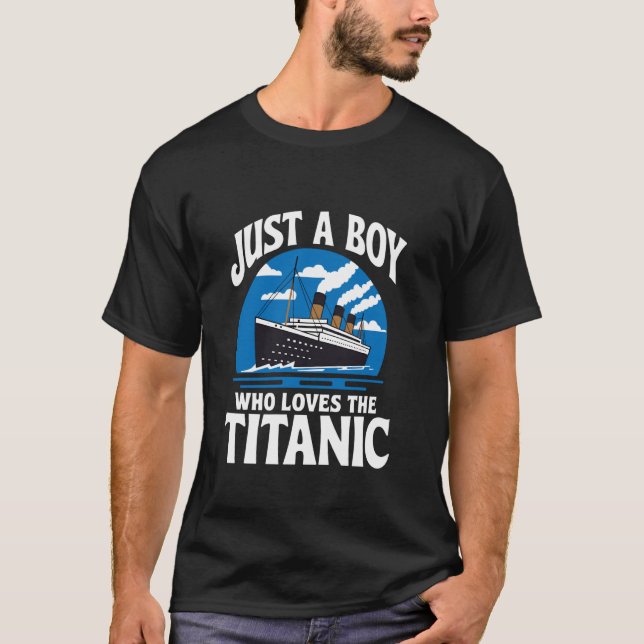 Camiseta Boys Who Just Love The RMS Titanic (Anverso)
