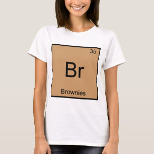 Camiseta Br - Brownies Divertido Elemento Químico Símbolo T