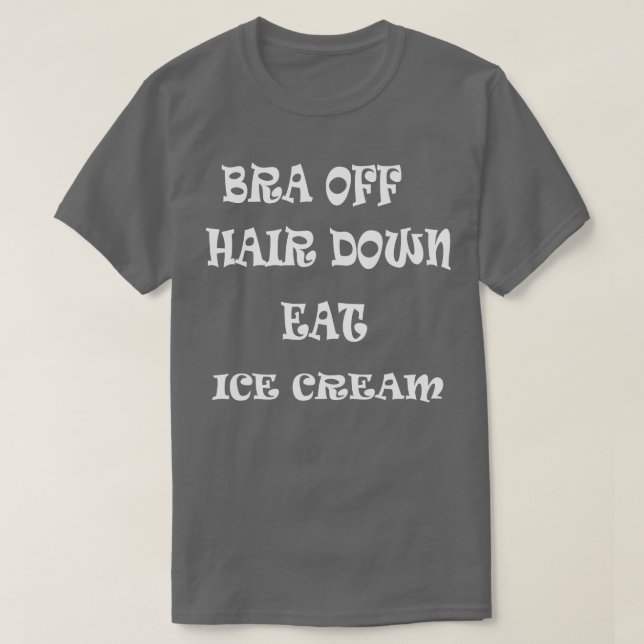 Camiseta Bra Off Hair Down Ee Ice Cream 1 (Diseño del anverso)