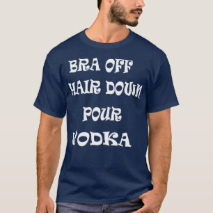 Camiseta Bra Off Hair Down Pour Vodka