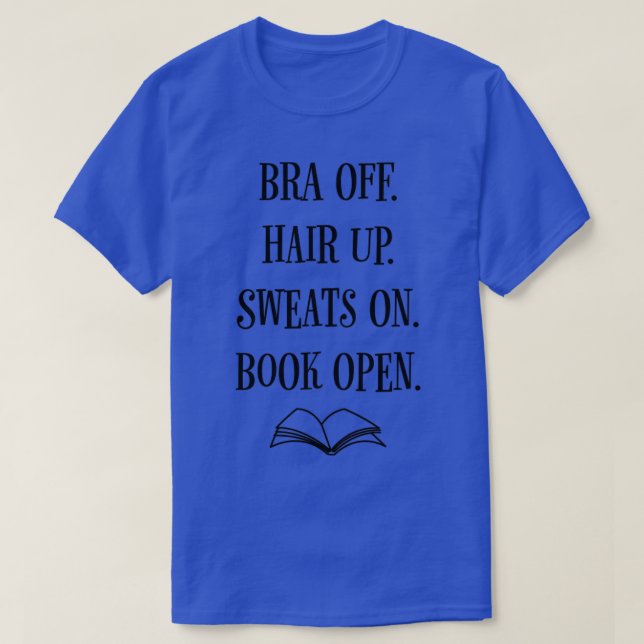 Camiseta Bra Off Hair Up Sweats On Book Open Funny Bookish (Diseño del anverso)