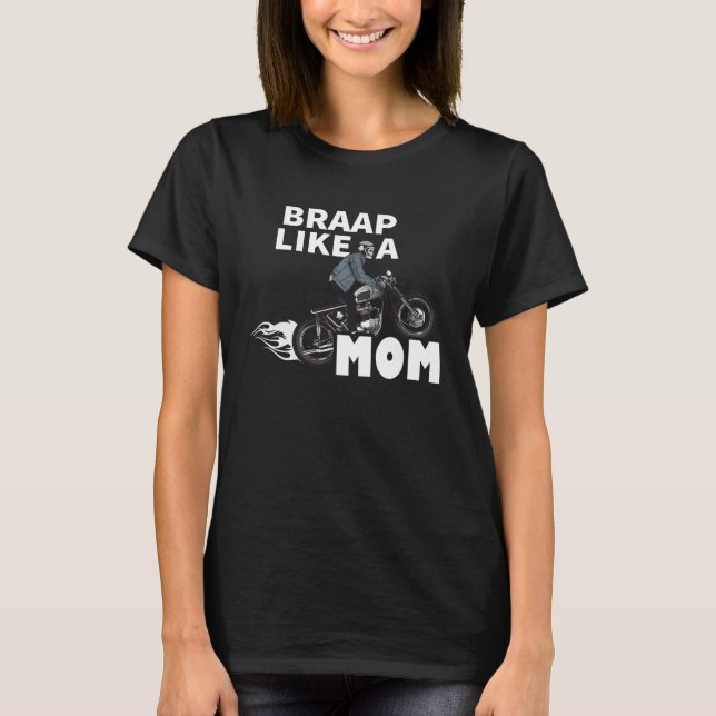 Camiseta Braap Like A Mom  Motocross Biker Racing Motorcycl (Anverso)