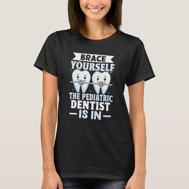 Camiseta Brace Usted Mismo El Dentista Pediátrico (Anverso)