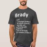 Camiseta BRADY Definition Personalized Name Funny Gift<br><div class="desc">BRADY Definition Personalized Name Funny Gift fathers day,  funny,  father,  dad,  birthday,  mothers day,  humor,  christmas,  cute,  cool,  family,  mother,  daddy,  brother,  husband,  mom,  vintage,  grandpa,  boyfriend,  day,  son,  retro,  sister,  wife,  grandma,  daughter,  kids,  fathers,  grandfather,  love</div>