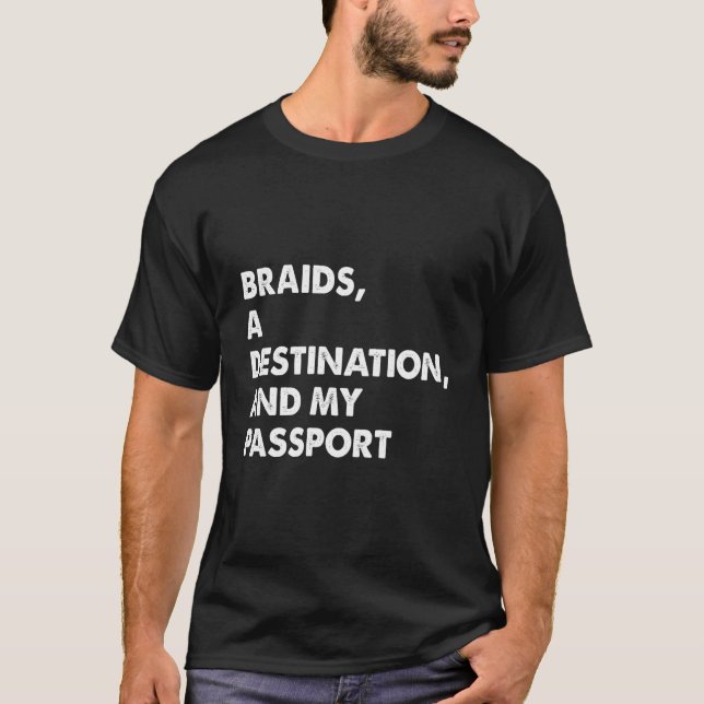 Camiseta Braids Un Destino Y Mi Aparato De Pasaporte (Anverso)