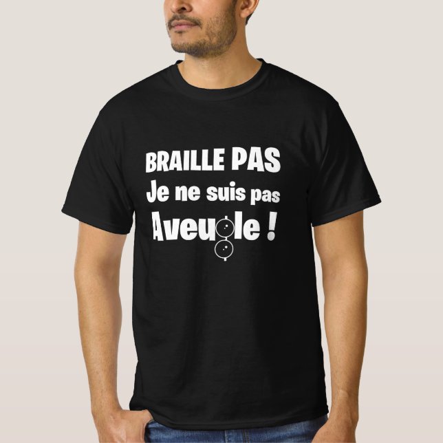 Camiseta BRAILLE PAS, JE NE SUIS PAS AVEUGLE ! (sourd)  (Anverso)