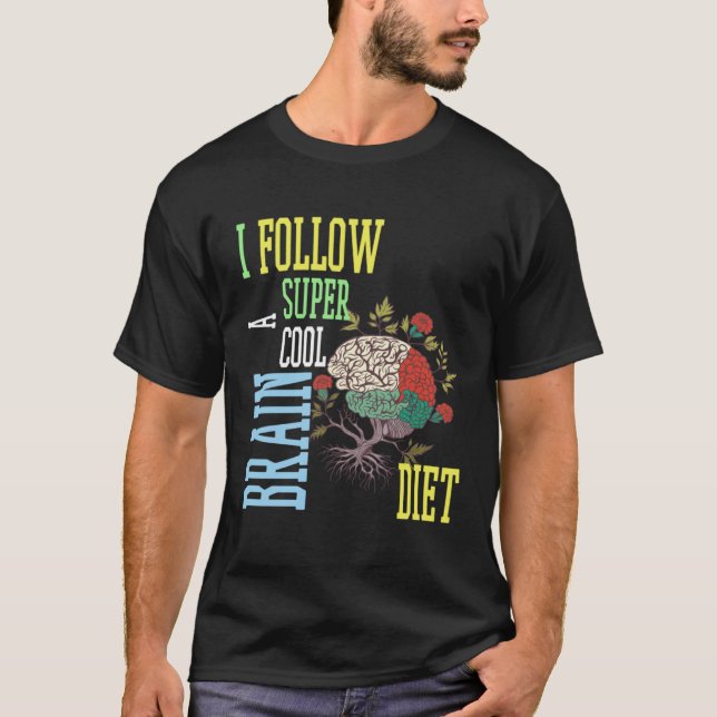 Camiseta Brain diet quote I follow brain diet (Anverso)
