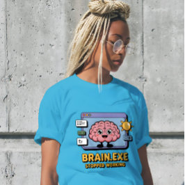 Camiseta Brain.exe Stopped Working Cute