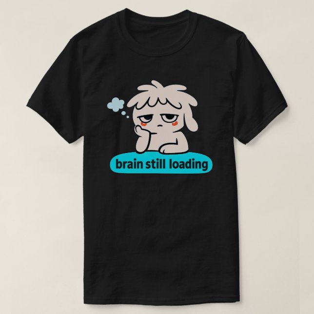 Camiseta Brain Loading Phase – Cute Slow Mind Humor (Diseño del anverso)