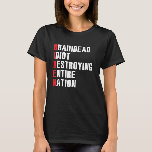 Camiseta Braindead Idiot Destroying Entire Nation (Anverso)