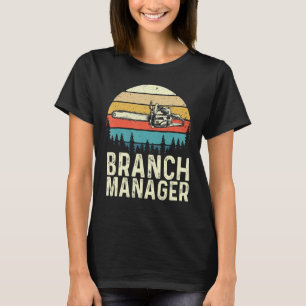 Camiseta Branch Manager Lumberjack Arborist Tree Cutter Ch