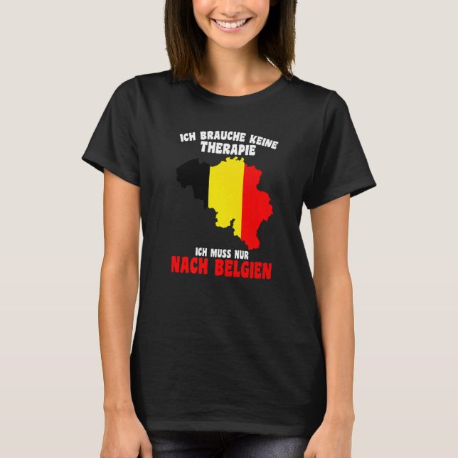 Camiseta Brauche Keine Therapie Ich Muss Nur Nach Belgien (Anverso)