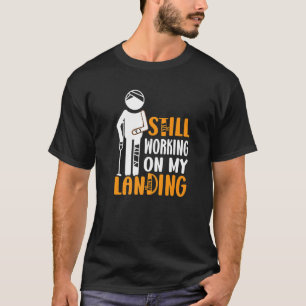 Camiseta Brazo De Piernas Roto Todavía Trabajando En Mi Les