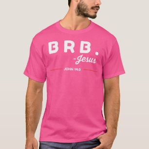 Camiseta Brb Be Right Back Jesus Funny Bible Verse