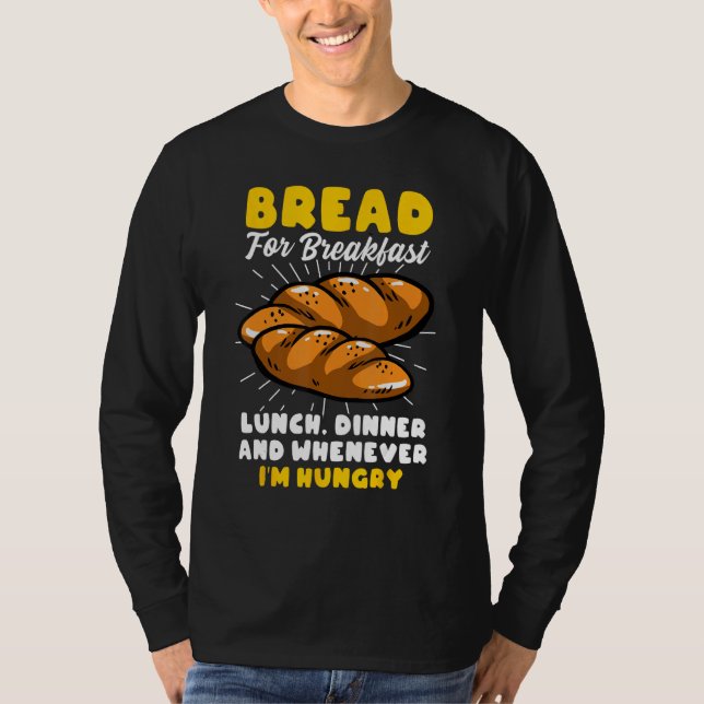 Camiseta Bread Baking Bread Maker Bread For Breakfast Lunch (Anverso)