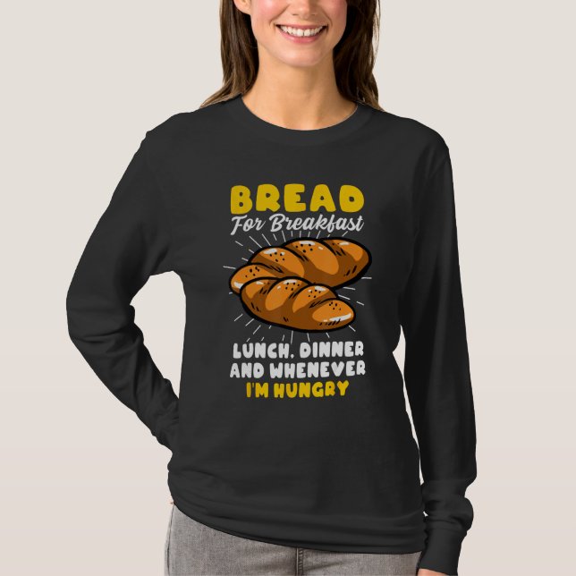 Camiseta Bread Baking Bread Maker Bread For Breakfast Lunch (Anverso)