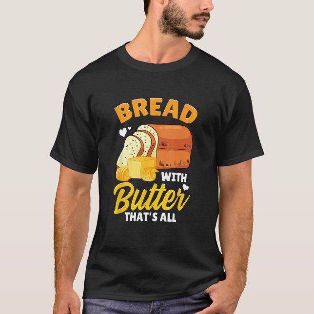 Camiseta Bread Baking Bread Maker Bread With Butter That's  (Anverso)