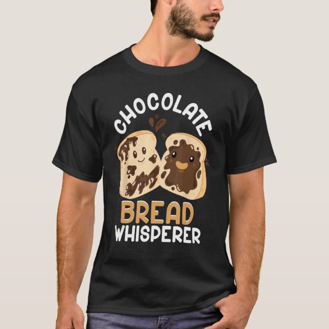 Camiseta Bread Bread Bread Maker Chocolate Bread Whisperer (Anverso)