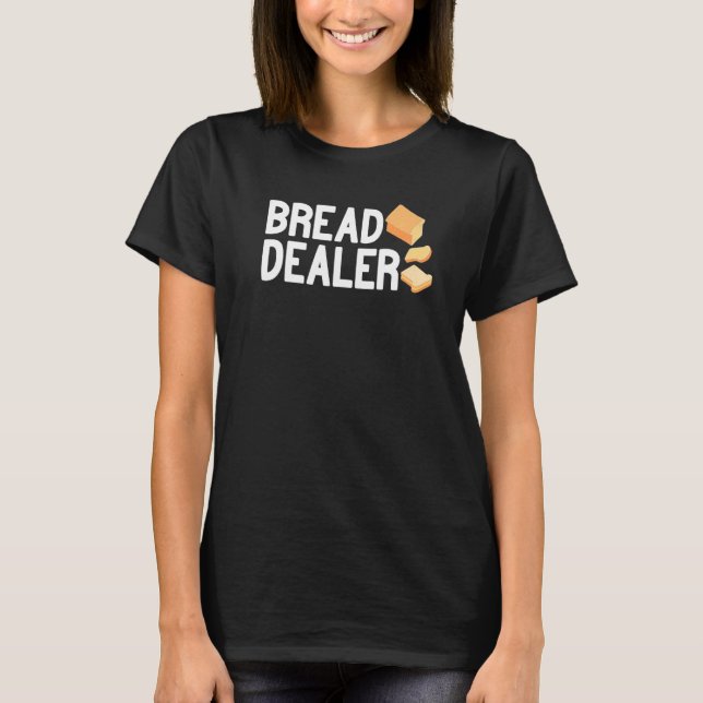 Camiseta Bread Dealer baking cute baker women men funny bre (Anverso)