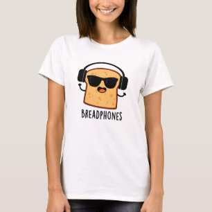 Camiseta Breadphones Funny Bread Pun