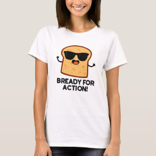 Camiseta Bready For Action Divertido bollo de pan