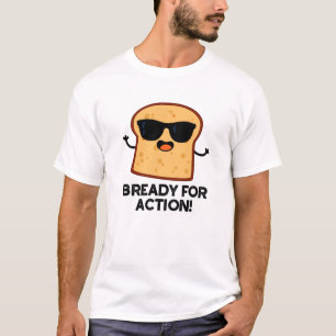 Camiseta Bready For Action Divertido bollo de pan