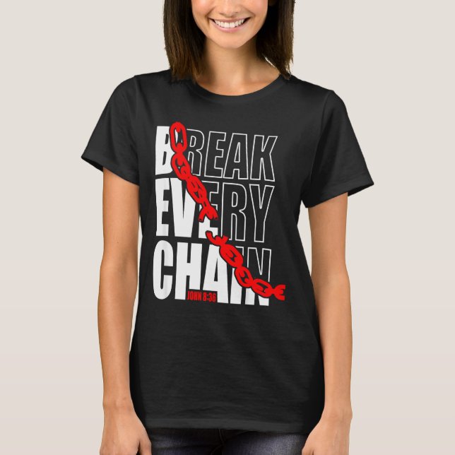 Camiseta Break Every Chain _ John 8_36 _ Bible Motivational (Anverso)