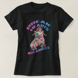 Camiseta Break hearts not ankles