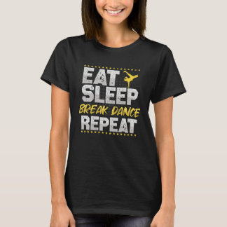 Camiseta Breakdance Eat Sleep Repeat Dance Hobby Breakdance