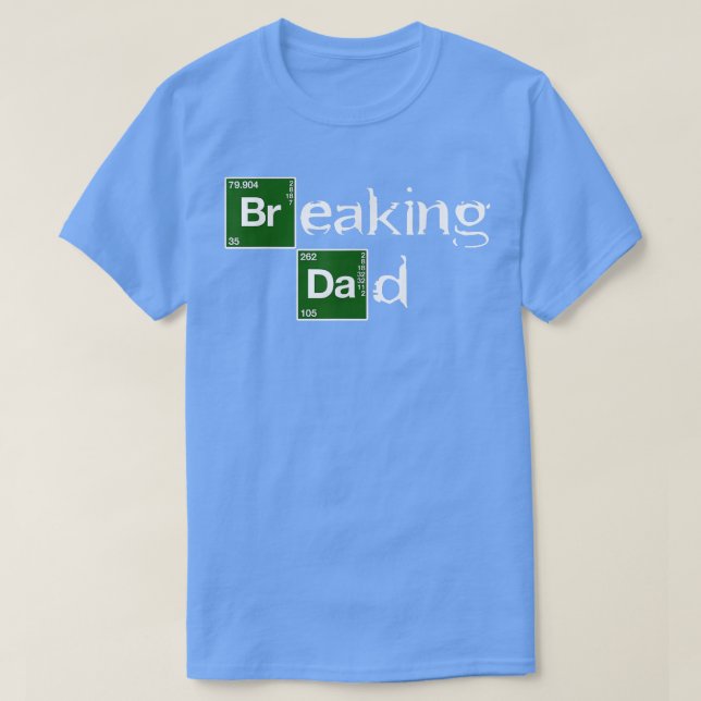 Camiseta Breaking Dad Papa Funny el día del padre regalo de (Diseño del anverso)