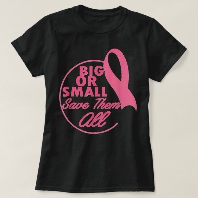 Camiseta Breast Cancer Awareness Big or Small Save Them All (Diseño del anverso)