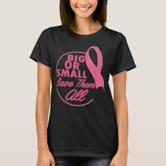Camiseta Breast Cancer Awareness Big or Small Save Them All