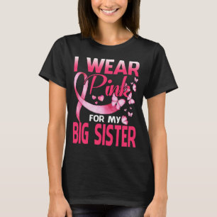 Camiseta Breast Cancer Awareness I Wear Pink For My BIG SIS