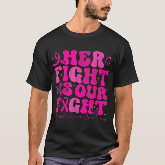 Camiseta Breast Cancer Her Fight Is Our Fight Breast Cancer (Anverso)