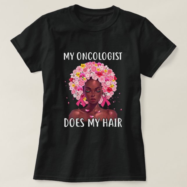 Camiseta Breast Cancer My Oncologist Does My Hair Cancer Su (Diseño del anverso)