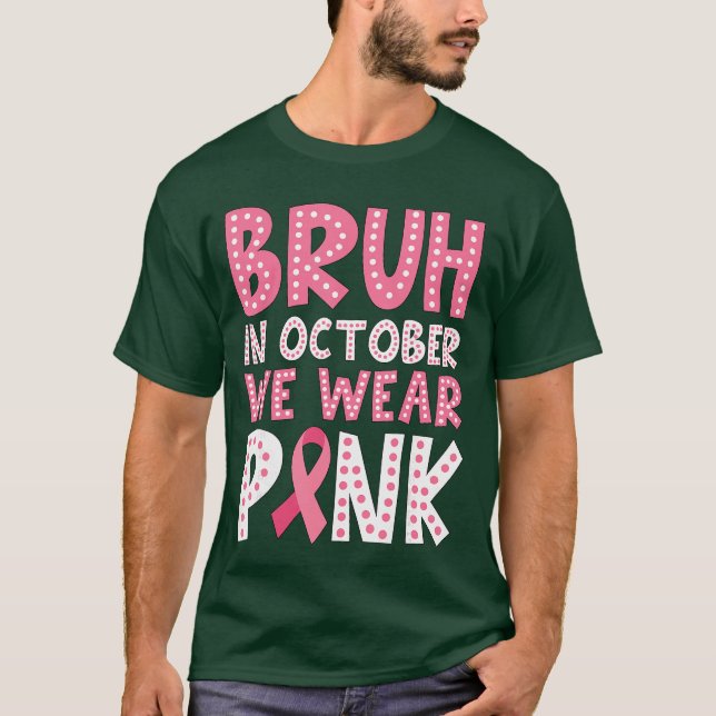 Camiseta Breast Cancer s for Boys Bruh in October Wear Pink (Anverso)