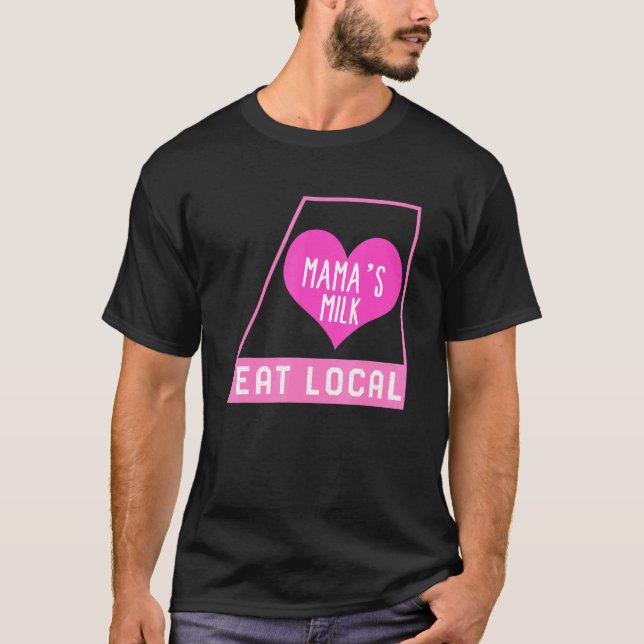 Camiseta Breast Feeding Eat Local Mama's Milk Mother's Day  (Anverso)