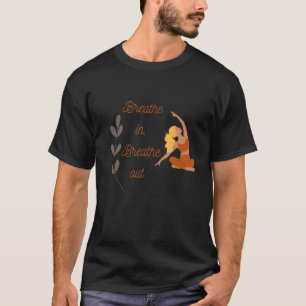 Camiseta Breathe in Breathe Out Yoga Meditation Idea