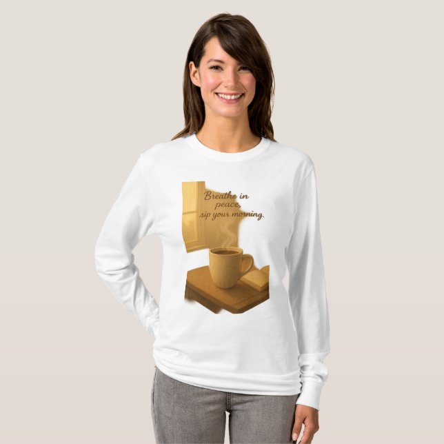 Camiseta Breathe In Peace,Sip Your Morning Cozy Coffee Art (Anverso completo)