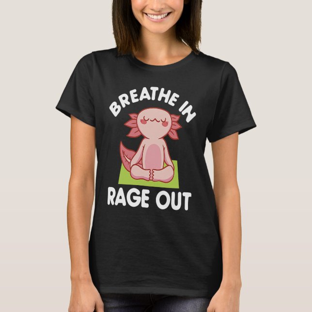 Camiseta Breathe In Rage Out Axolotl  Meditation Yoga (Anverso)