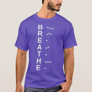 Camiseta Breathe in Text and Morse Code Ham Operator