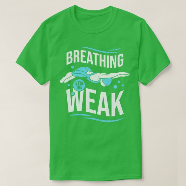 Camiseta Breathing Is For The Weak Funny Swimming Gift  (Diseño del anverso)