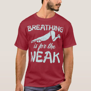 Camiseta Breathing Is For The Weak Funny Water Swimmer