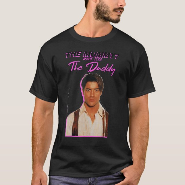 Camiseta Brendans Fraser Los Mummys Más Como El Papi (Anverso)