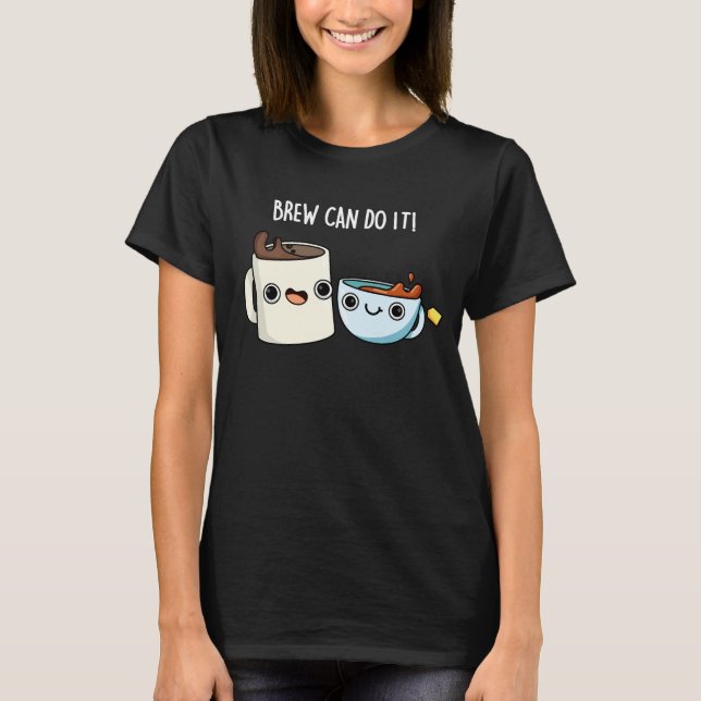 Camiseta Brew Can Do It Funny Coffee Tea Pun Dark BG (Anverso)