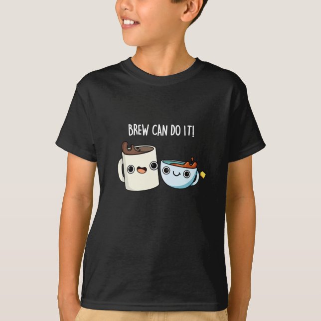 Camiseta Brew Can Do It Funny Coffee Tea Pun Dark BG (Anverso)