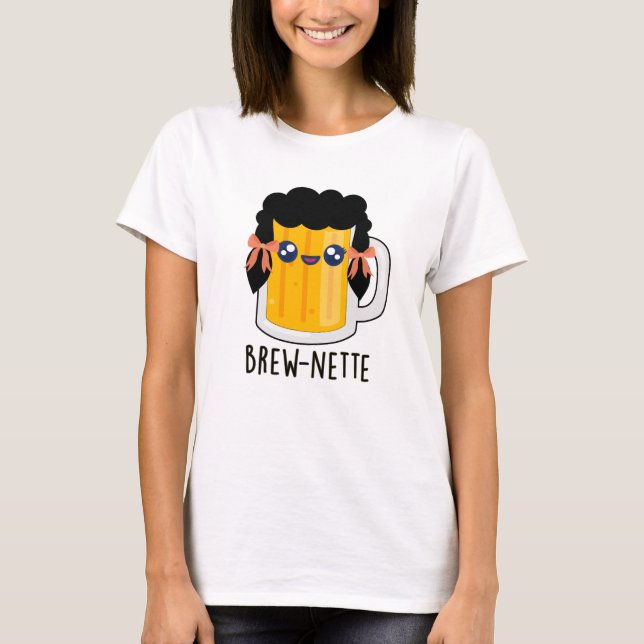 Camiseta Brew-nette Funny Brunette Beer Pun (Anverso)